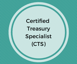 Certified Treasury Specialist (CTS)