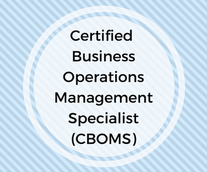 Certified Business Operations Mgt Specialist (CBOMS)